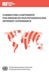 Cover image for The Ninth Internet Governance Forum (IGF), 2-4 September 2014, Istanbul, Turkey: connecting continents for enhanced multistakeholder internet governance