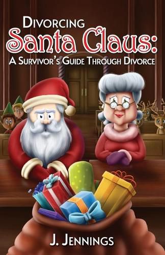 Cover image for Divorcing Santa Claus: A Survivor's Guide Through Divorce