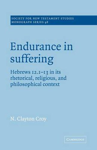 Cover image for Endurance in Suffering: Hebrews 12:1-13 in its Rhetorical, Religious, and Philosophical Context