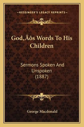 Cover image for Godacentsa -A Centss Words to His Children: Sermons Spoken and Unspoken (1887)