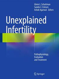 Cover image for Unexplained Infertility: Pathophysiology, Evaluation and Treatment