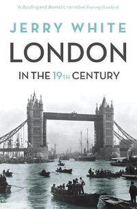 Cover image for London In The Nineteenth Century: 'A Human Awful Wonder of God