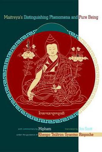 Maitreya's Distinguishing Phenomena and Pure Being: With Commentary by Mipham