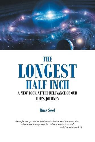 Cover image for The Longest Half Inch: A New Look at the Relevance of Our Life's Journey