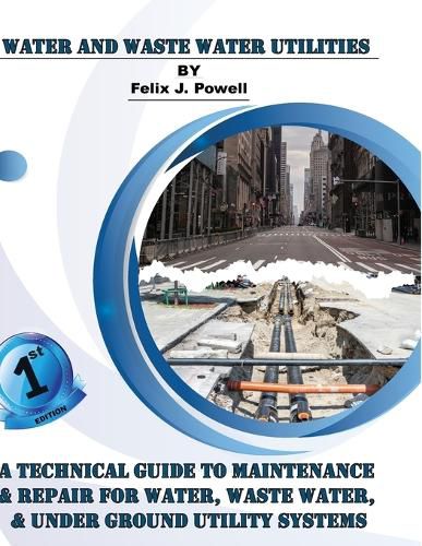 Cover image for A Technical Guide to Utility Maintenance & Repair for Water, Wastewater and Underground Distribution Lines