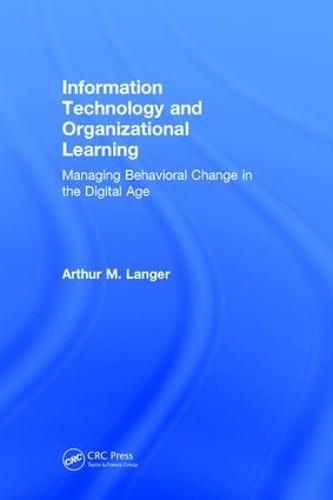 Cover image for Information Technology and Organizational Learning: Managing Behavioral Change in the Digital Age