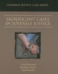 Cover image for Significant Cases in Juvenile Justice: Criminal Justice Case Briefs