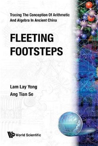 Cover image for Fleeting Footsteps: Tracing The Conception Of Arithmetic And Algebra In Ancient China