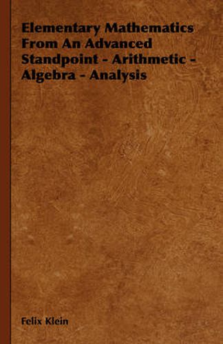 Cover image for Elementary Mathematics from an Advanced Standpoint - Arithmetic - Algebra - Analysis