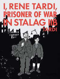 Cover image for I, Rene Tardi, Prisoner Of War In Stalag Iib Vol. 2: My Return Home