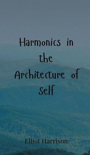 Cover image for Harmonics in the Architecture of Self