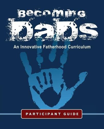 Cover image for Becoming Dads Participant Guide: An Innovative Fatherhood Curriculum