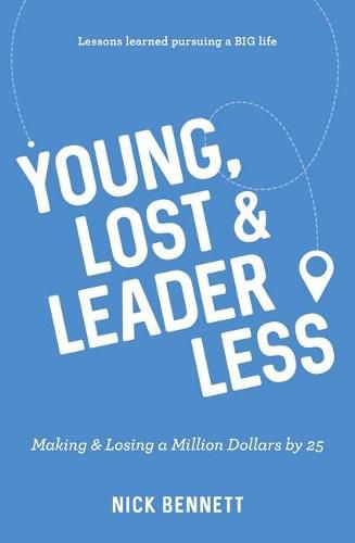 Cover image for Young, Lost & Leaderless: Making & Losing a Million Dollars by 25