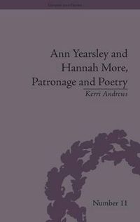 Cover image for Ann Yearsley and Hannah More, Patronage and Poetry: The Story of a Literary Relationship