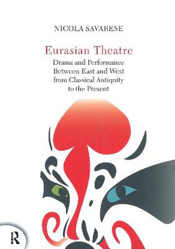 Eurasian Theatre: Drama and Performance Between East and West from Classical Antiquity to the Present