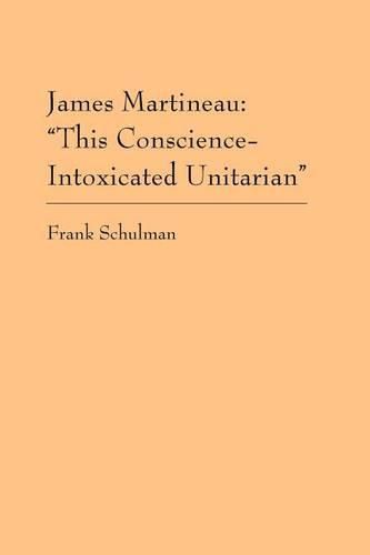 Cover image for James Martineau: This Conscience-Intoxicated Unitarian