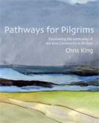 Cover image for Pathways for Pilgrims: Discovering the Spirituality of the Iona Community in 28 Days