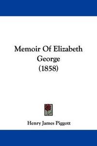 Cover image for Memoir Of Elizabeth George (1858)