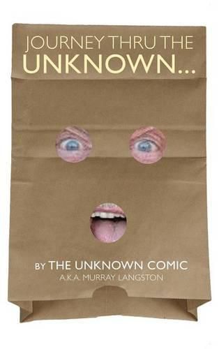 Cover image for Journey Thru the Unknown... (by the Unknown Comic) (Hardback)