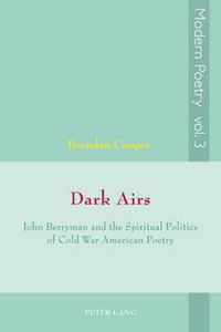Cover image for Dark Airs: John Berryman and the Spiritual Politics of Cold War American Poetry