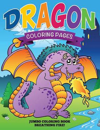 Cover image for Dragon Coloring Pages (Jumbo Coloring Book - Breathing Fire!)