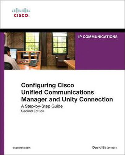 Cover image for Configuring Cisco Unified Communications Manager and Unity Connection: A Step-by-Step Guide