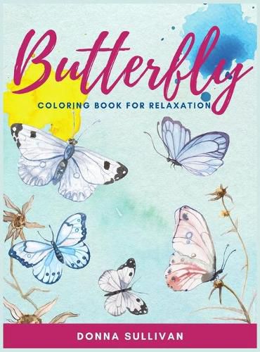 Cover image for Butterly Coloring book for relaxation and stress relief: A Coloring book for adults to avoid anxiety while having fun