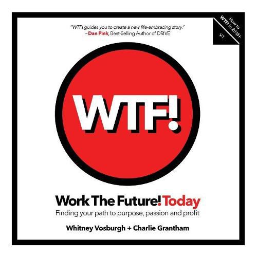 Cover image for Work the Future! Today: Finding your path to purpose, passion and profit