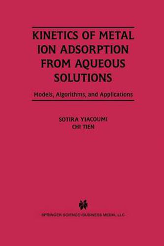 Cover image for Kinetics of Metal Ion Adsorption from Aqueous Solutions: Models, Algorithms, and Applications