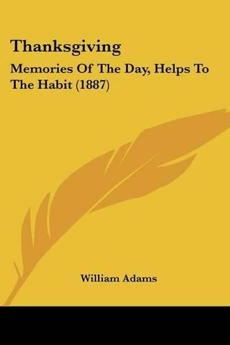 Cover image for Thanksgiving: Memories of the Day, Helps to the Habit (1887)