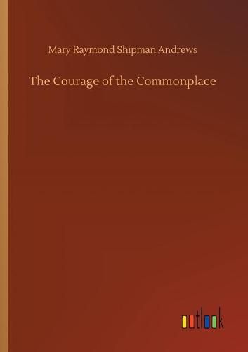 The Courage of the Commonplace