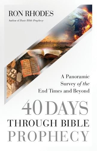 Cover image for 40 Days Through Bible Prophecy: A Panoramic Survey of the End Times and Beyond