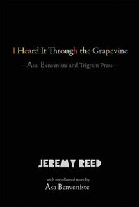 Cover image for I Heard it Through the Grapevine: ASA Benveniste and Trigram Press