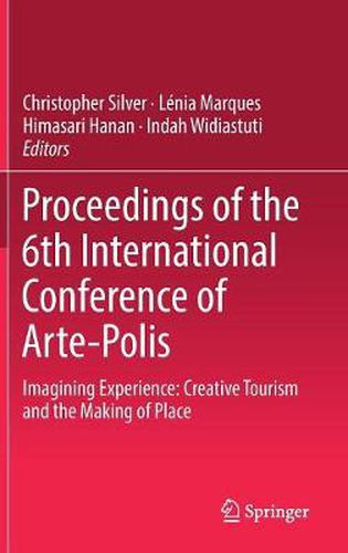 Cover image for Proceedings of the 6th International Conference of Arte-Polis: Imagining Experience: Creative Tourism and the Making of Place