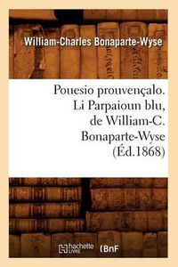 Cover image for Pouesio Prouvencalo. Li Parpaioun Blu, de William-C. Bonaparte-Wyse (Ed.1868)