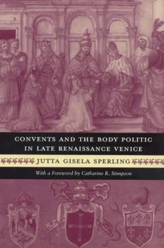 Cover image for Convents and the Body Politic in Renaissance Venice