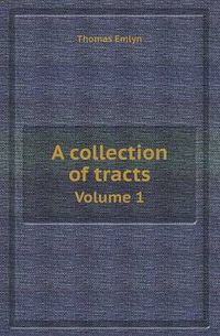 Cover image for A Collection of Tracts Volume 1