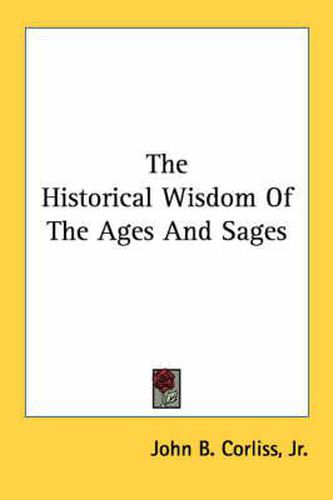 Cover image for The Historical Wisdom of the Ages and Sages