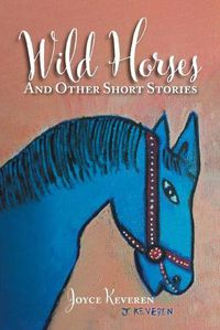 Cover image for Wild Horses: And Other Short Stories