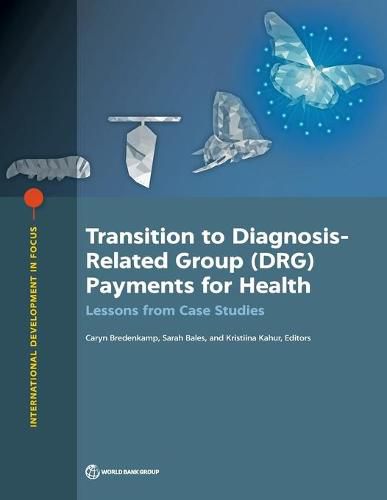 Cover image for Transition to diagnosis-related group (DRG) payments for health: lessons from case studies