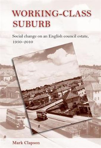 Cover image for Working-class Suburb: Social Change on an English Council Estate, 1930 - 2010