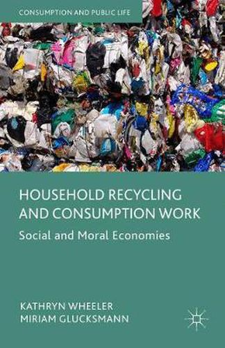 Cover image for Household Recycling and Consumption Work: Social and Moral Economies