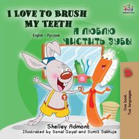 Cover image for I Love to Brush My Teeth: English Russian Bilingual Edition