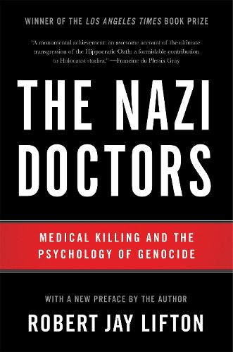 Cover image for The Nazi Doctors (Revised Edition): Medical Killing and the Psychology of Genocide