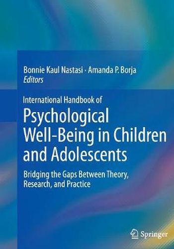 Cover image for International Handbook of Psychological Well-Being in Children and Adolescents: Bridging the Gaps Between Theory, Research, and Practice