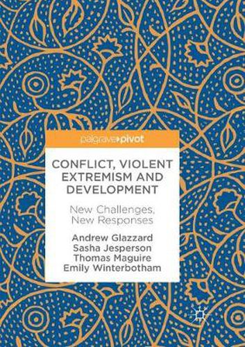 Conflict, Violent Extremism and Development: New Challenges, New Responses