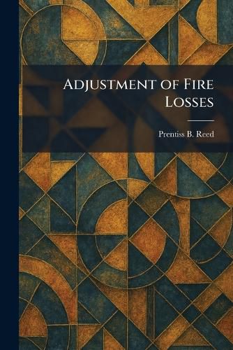 Cover image for Adjustment of Fire Losses