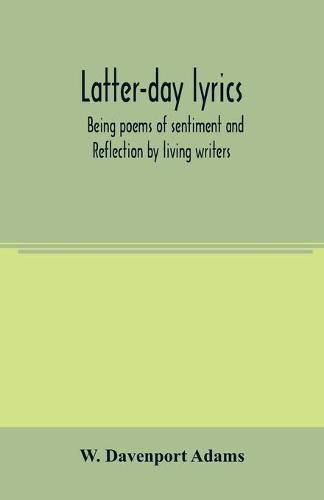 Cover image for Latter-day lyrics; being poems of sentiment and reflection by living writers