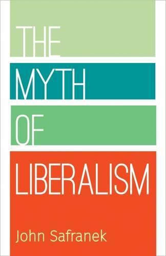 Cover image for The Myth of Liberalism