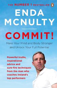 Cover image for Commit!: Make Your Mind and Body Stronger and Unlock Your Full Potential